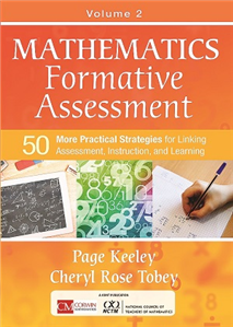 Mathematics Formative Assessment, Volume 2. 50 More Practical Strategies for Linking Assessment, Instruction, and Learning
